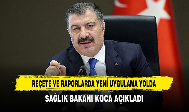 REÇETE VE RAPORLARDA YENİ UYGULAMA YOLDA