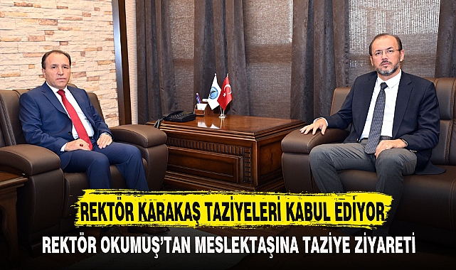 REKTÖR KARAKAŞ TAZİYELERİ KABUL EDİYOR