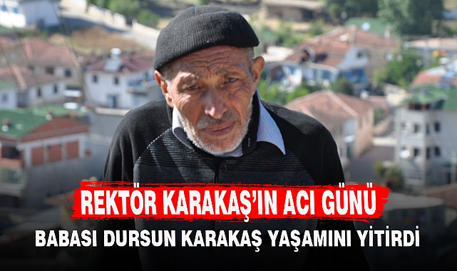 REKTÖR KARAKAŞ'IN ACI GÜNÜ