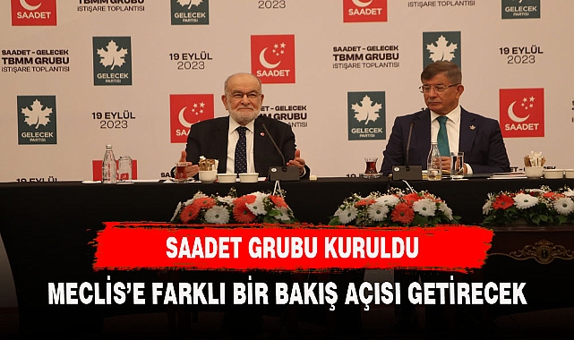 SAADET PARTİSİ GRUBU MESLİS’E FARKLI BİR BAKIŞ AÇISI GETİRECEK