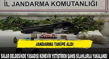 SALAR'DA KENEVİR YETİŞTİREN ŞAHIS YAKALANDI