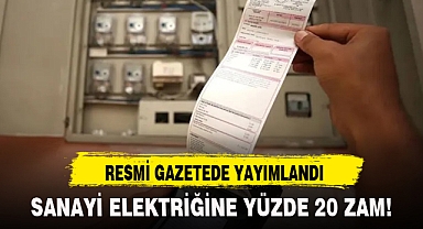 SANAYİ ELEKTRİĞİNE YÜZDE 20 ZAM!