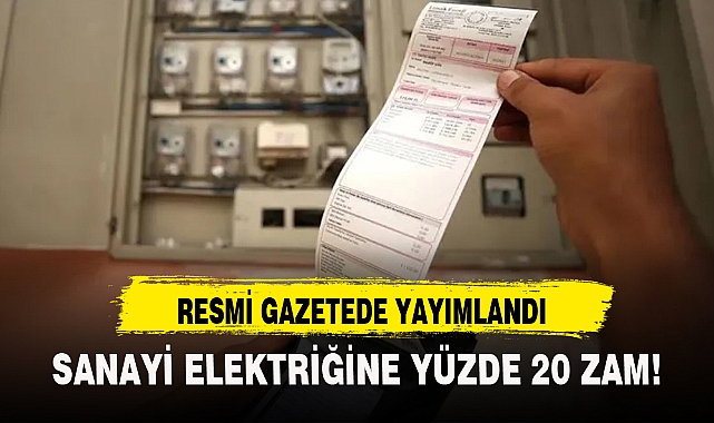 SANAYİ ELEKTRİĞİNE YÜZDE 20 ZAM!