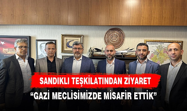 SANDIKLI TEŞKİLATINDAN ÖZKAYA'YA ZİYARET