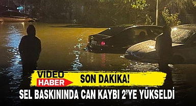 SEL BASKININDA CAN KAYBI 2'YE YÜKSELDİ