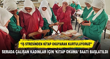 SERADA ÇALIŞAN KADINLAR İÇİN ‘KİTAP OKUMA’ SAATİ BAŞLATILDI