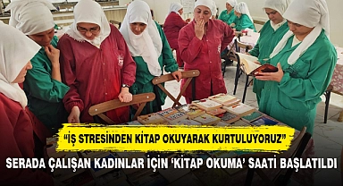 SERADA ÇALIŞAN KADINLAR İÇİN ‘KİTAP OKUMA’ SAATİ BAŞLATILDI