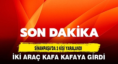 SİNANPAŞA'DA TRAFİK KAZASI YARALILAR VAR 