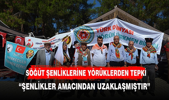 SÖĞÜT ŞENLİKLERİNE YÖRÜKLERDEN TEPKİ