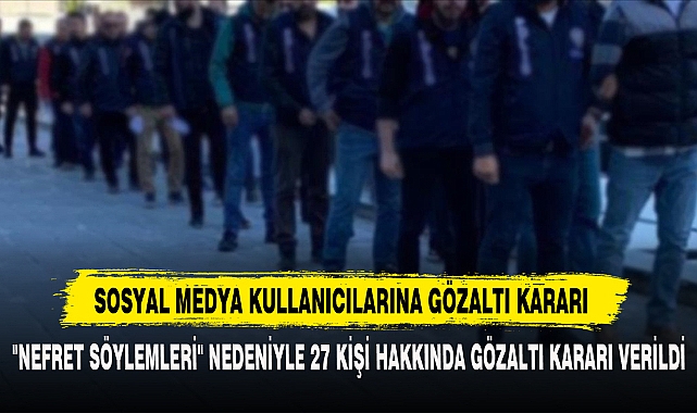 SOSYAL MEDYA KULLANICILARINA GÖZALTI KARARI