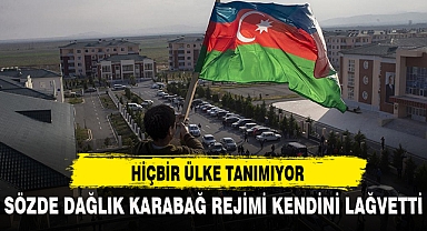 SÖZDE DAĞLIK KARABAĞ REJİMİ KENDİNİ LAĞVETTİ
