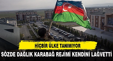 SÖZDE DAĞLIK KARABAĞ REJİMİ KENDİNİ LAĞVETTİ