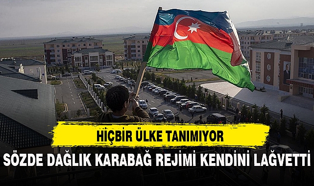 SÖZDE DAĞLIK KARABAĞ REJİMİ KENDİNİ LAĞVETTİ