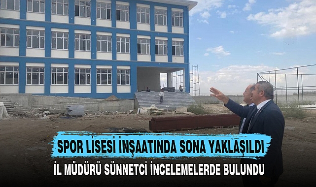 SPOR LİSESİ İNŞAATINDA SONA YAKLAŞILDI