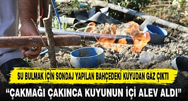 SU BULMAK İÇİN SONDAJ YAPILAN BAHÇEDEKİ KUYUDAN GAZ ÇIKTI