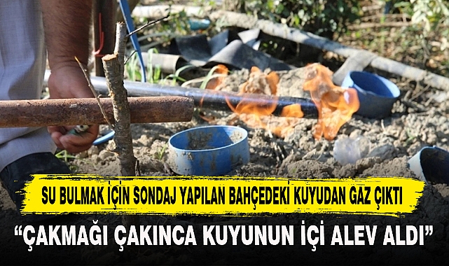 SU BULMAK İÇİN SONDAJ YAPILAN BAHÇEDEKİ KUYUDAN GAZ ÇIKTI