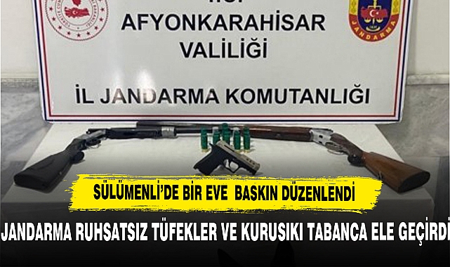 SÜLÜMENLİ’DE BİR EVE  BASKIN DÜZENLENDİ