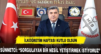 SÜNNETCİ: “SORGULAYAN BİR NESİL YETİŞTİRMEK İSTİYORUZ”