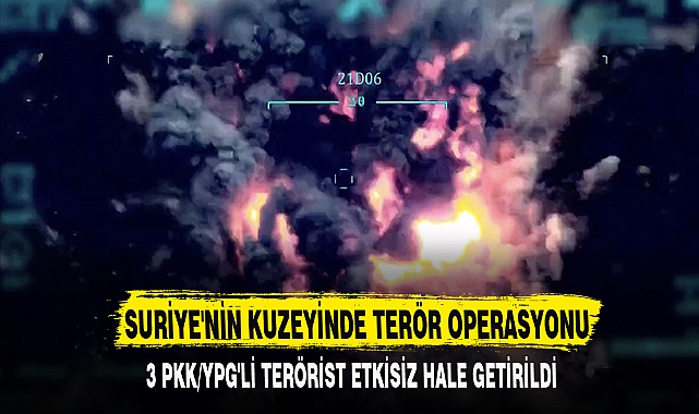 SURİYE'NİN KUZEYİNDE TERÖR OPERASYONU