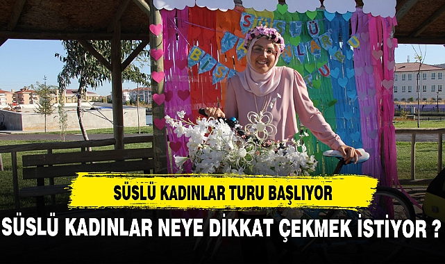 SÜSLÜ KADINLAR NEYE DİKKAT ÇEKMEK İSTİYOR ?