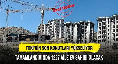 TAMAMLANDIĞINDA 1227 AİLE EV SAHİBİ OLACAK