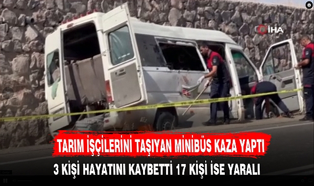 TARIM İŞÇİLERİNİ TAŞIYAN MİNİBÜS KAZA YAPTI