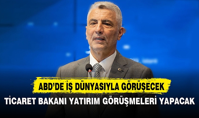 TİCARET BAKANI BOLAT'TAN ABD'DE İŞ İNSANLARIYLA YATIRIM GÖRÜŞMESİ