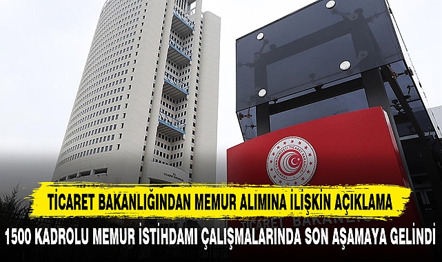 TİCARET BAKANLIĞINDAN MEMUR ALIMINA İLİŞKİN AÇIKLAMA
