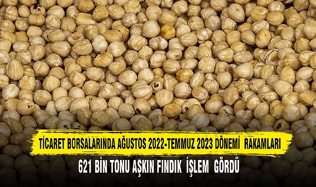 TİCARET BORSALARINDA AĞUSTOS 2022-TEMMUZ 2023 DÖNEMİ RAKAMLARI