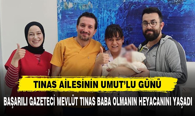 TINAS AİLESİNİN UMUT’LU GÜNÜ