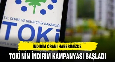 TOKİ'NİN İNDİRİM KAMPANYASI BAŞLADI