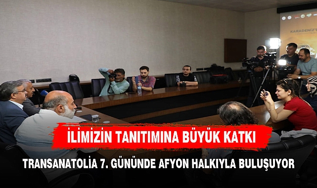 TRANSANATOLİA 7. GÜNÜNDE AFYON HALKIYLA BULUŞUYOR