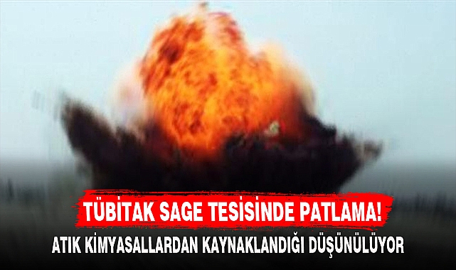 TÜBİTAK SAGE TESİSİNDE PATLAMA!