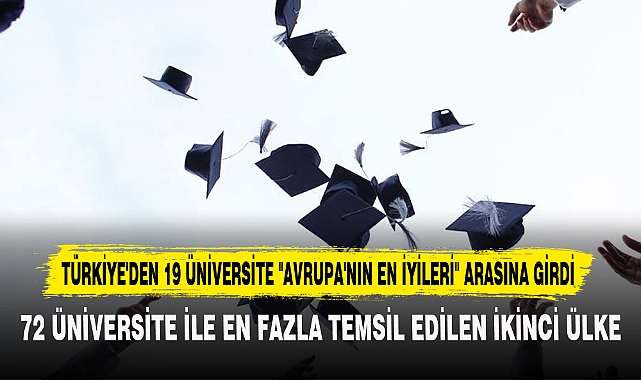 TÜRKİYE'DEN 19 ÜNİVERSİTE "AVRUPA'NIN EN İYİLERİ" ARASINA GİRDİ