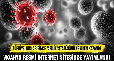 TÜRKİYE, KUŞ GRİBİNDE "ARİLİK" STATÜSÜNÜ YENİDEN KAZANDI