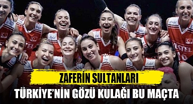 TÜRKİYE'NİN GÖZÜ KULAĞI BU MAÇTA