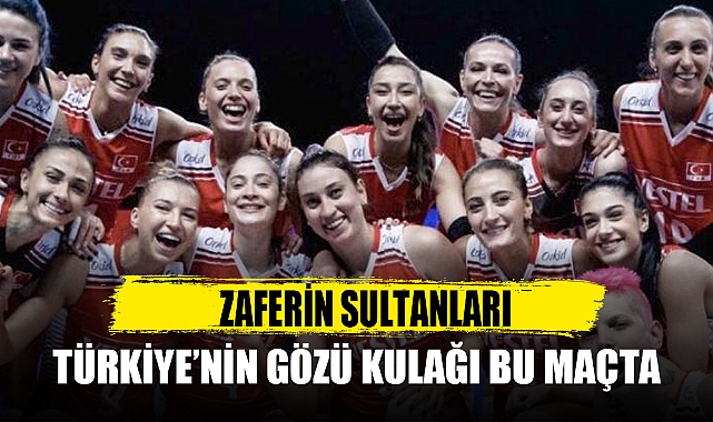 TÜRKİYE'NİN GÖZÜ KULAĞI BU MAÇTA