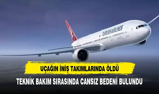 UÇAĞIN İNİŞ TAKIMLARINDA ÖLÜ BULUNDU