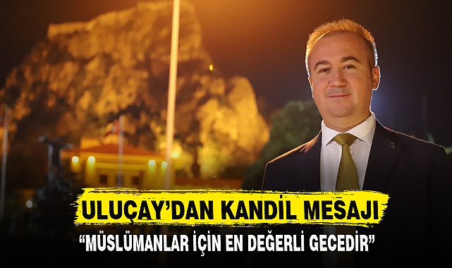 ULUÇAY’DAN KANDİL MESAJI