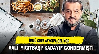 ÜNLÜ CHEF AFYON'A GELİYOR