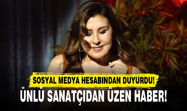 ÜNLÜ SANATÇIDAN ÜZEN HABER!