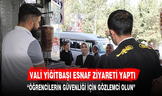 VALİ YİĞİTBAŞI ESNAF ZİYARETİ YAPTI