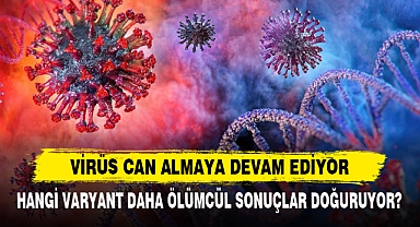 VİRÜS CAN ALMAYA DEVAM EDİYOR