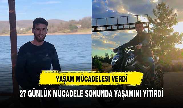 YAŞAM MÜCADELESİ VERDİ