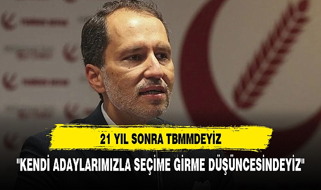 Yeniden Refah lideri Erbakan: Seçime 81 ilde kendi adayımızla girme düşüncesindeyiz