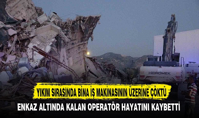 YIKIM SIRASINDA BİNA İŞ MAKİNASININ ÜZERİNE ÇÖKTÜ