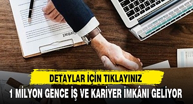 1 MİLYON GENCE İŞ VE KARİYER İMKÂNI GELİYOR