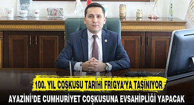 100. YIL COŞKUSU TARİHİ FRİGYA’YA TAŞINIYOR