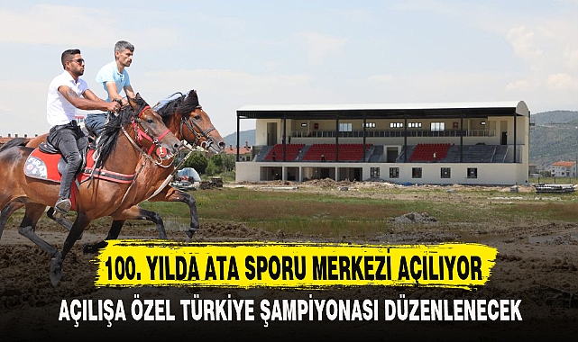 100. YILDA ATA SPORU MERKEZİ AÇILIYOR