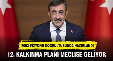 12. KALKINMA PLANI MECLİSE GELİYOR